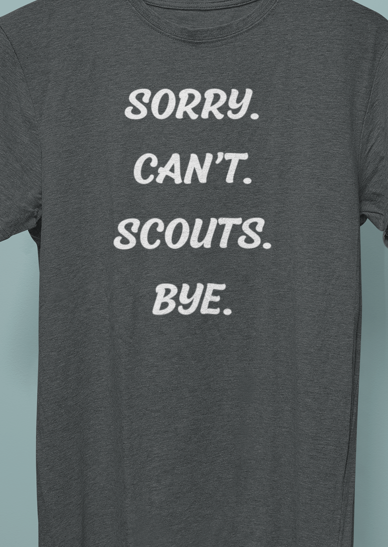 Sorry. Can't. Scouts. Bye. T-shirt
