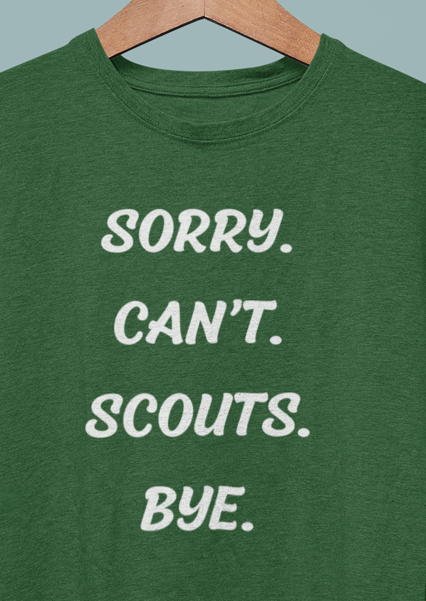 Sorry. Can't. Scouts. Bye. T-shirt
