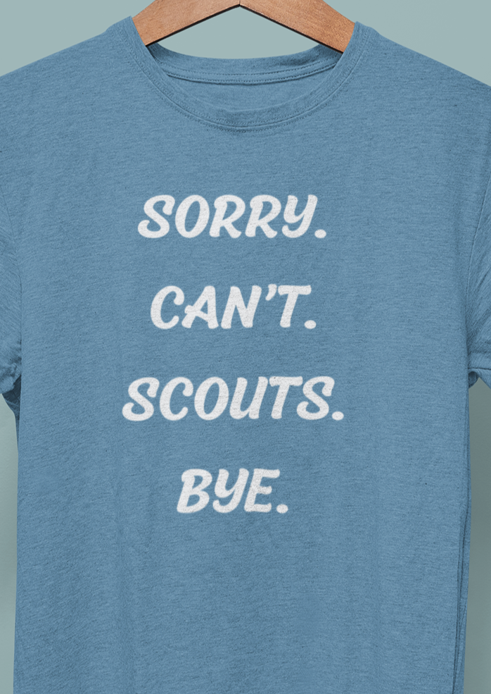Sorry. Can't. Scouts. Bye. T-shirt