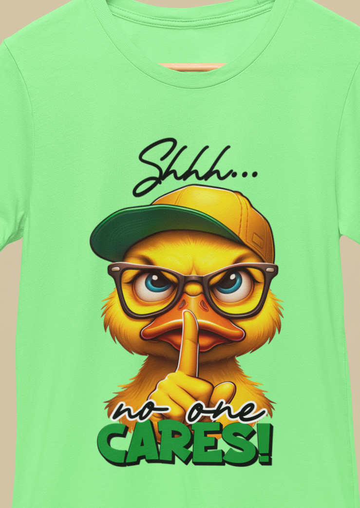 Shhhh No One Cares T-Shirt