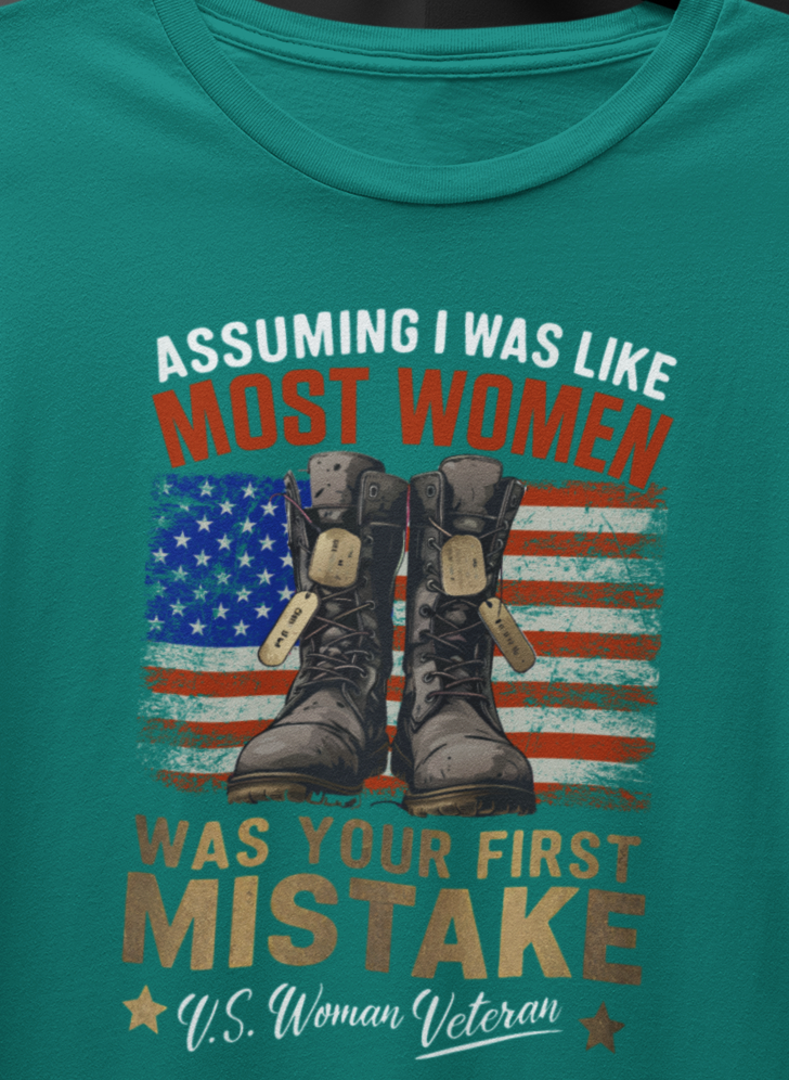 Assuming I was Like Most Women Was Your First Mistake, U.S. Woman Veteran T-shirt