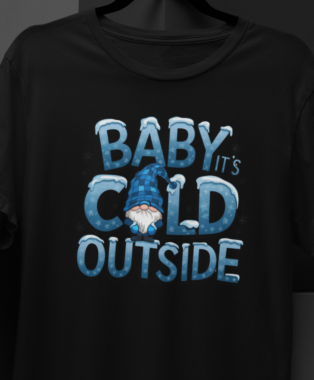 Baby It's cold outside T-shirt