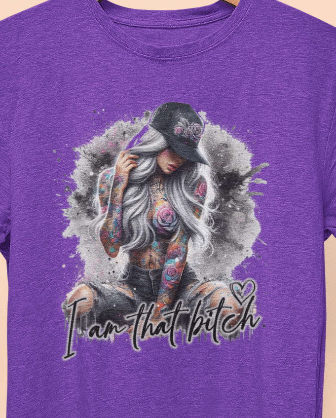 I am that B&^%$ T-Shirt colorful, artistic, sassy tattooed Beauty