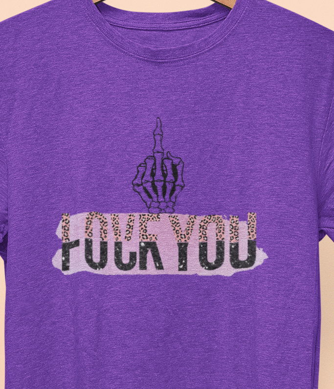 Love You F%$# You T-shirt