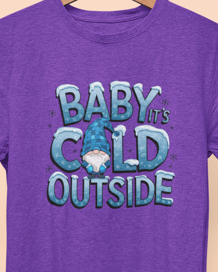 Baby It's cold outside T-shirt