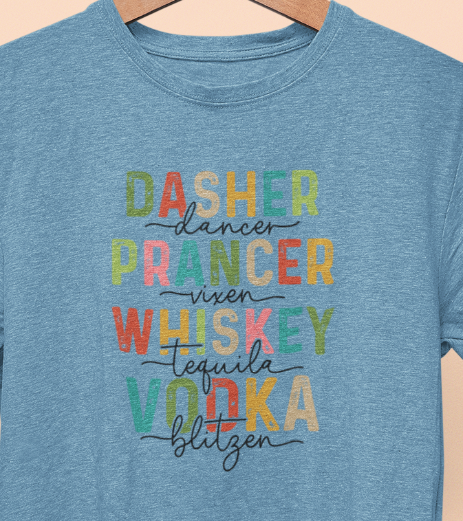 Dasher, Dancer, Prancer, Vixen, Whiskey, Tequila, Vodka, Blitzen Christmas T-shirt