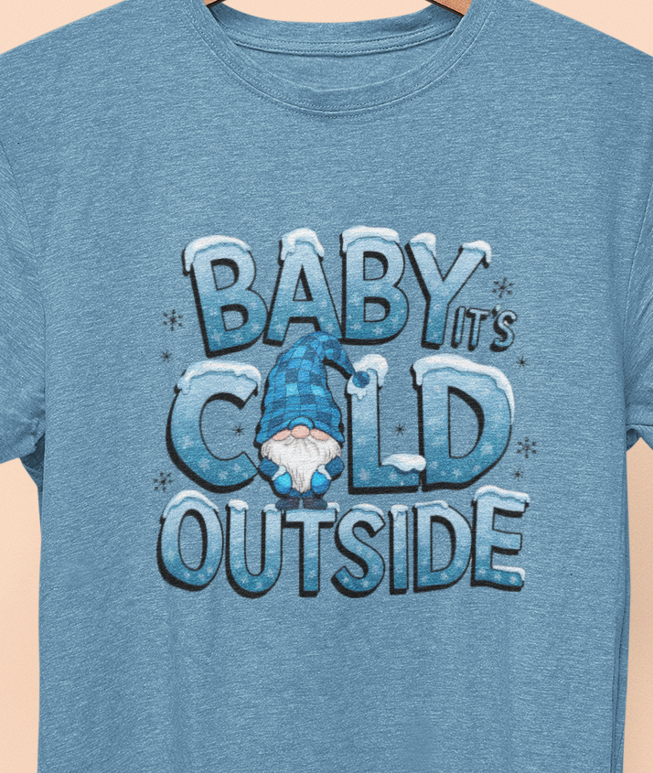 Baby It's cold outside T-shirt