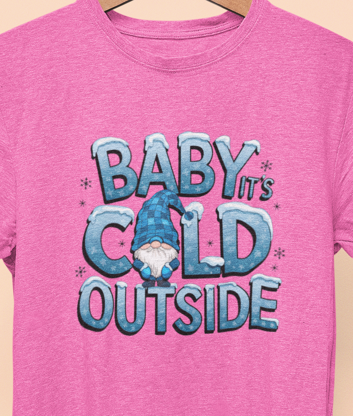 Baby It's cold outside T-shirt
