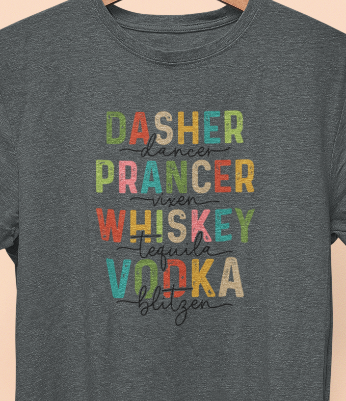 Dasher, Dancer, Prancer, Vixen, Whiskey, Tequila, Vodka, Blitzen Christmas T-shirt