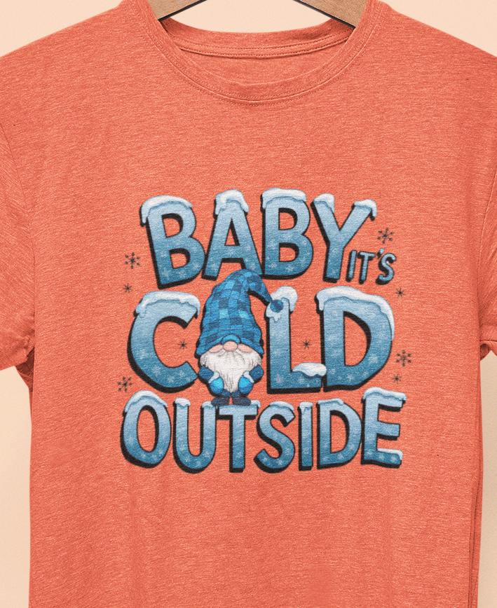 Baby It's cold outside T-shirt