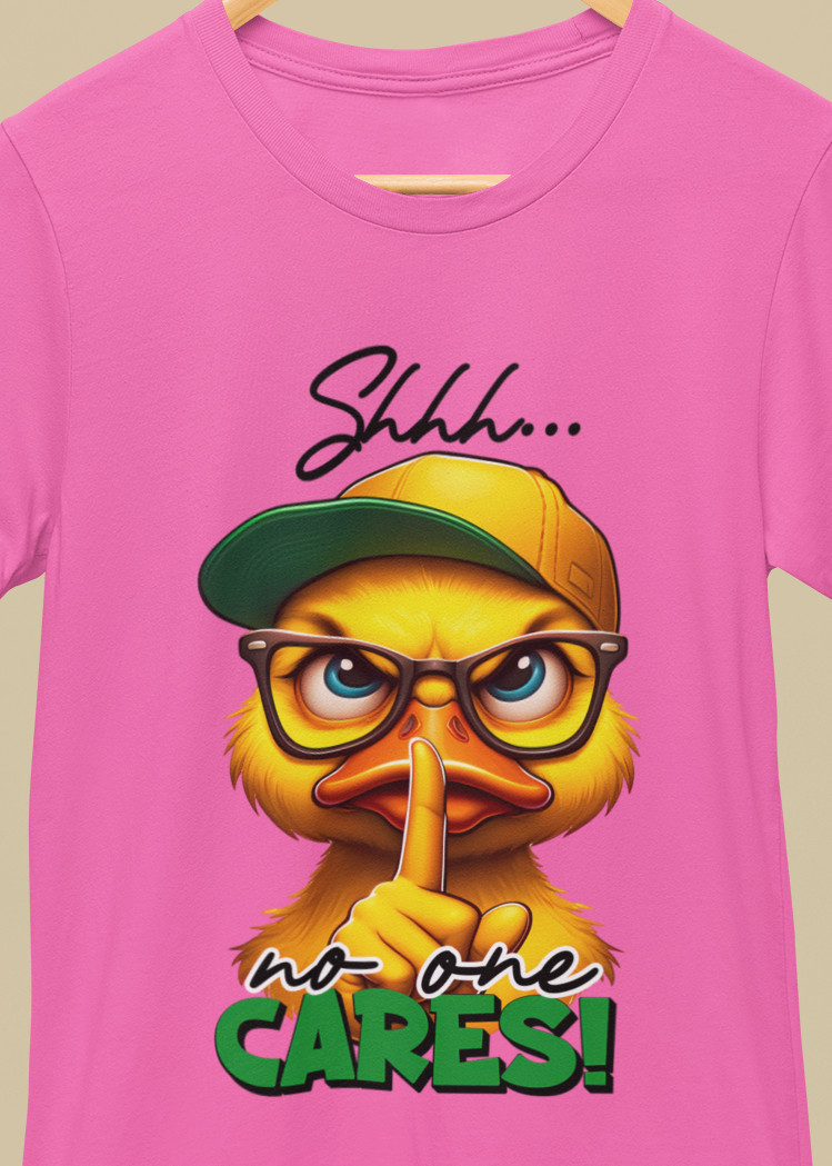 Shhhh No One Cares T-Shirt