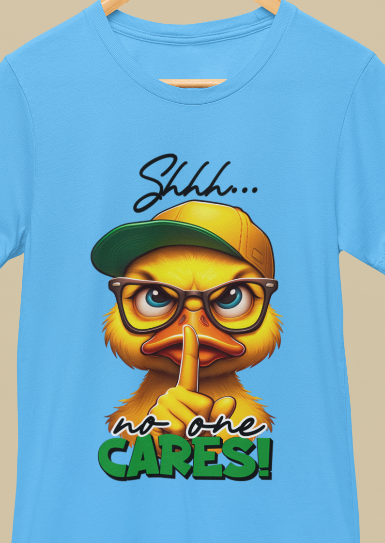 Shhhh No One Cares T-Shirt