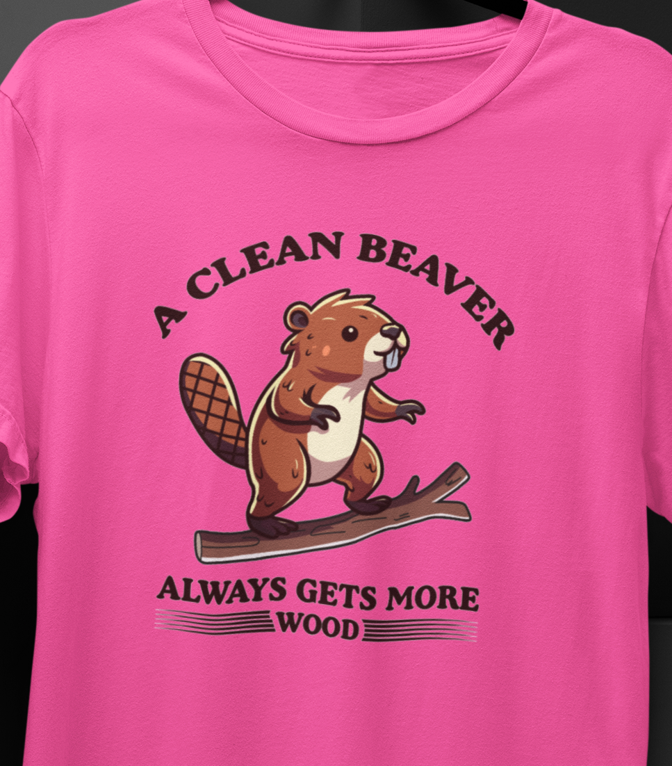 Clean Beaver Always Gets More Wood T-shirt