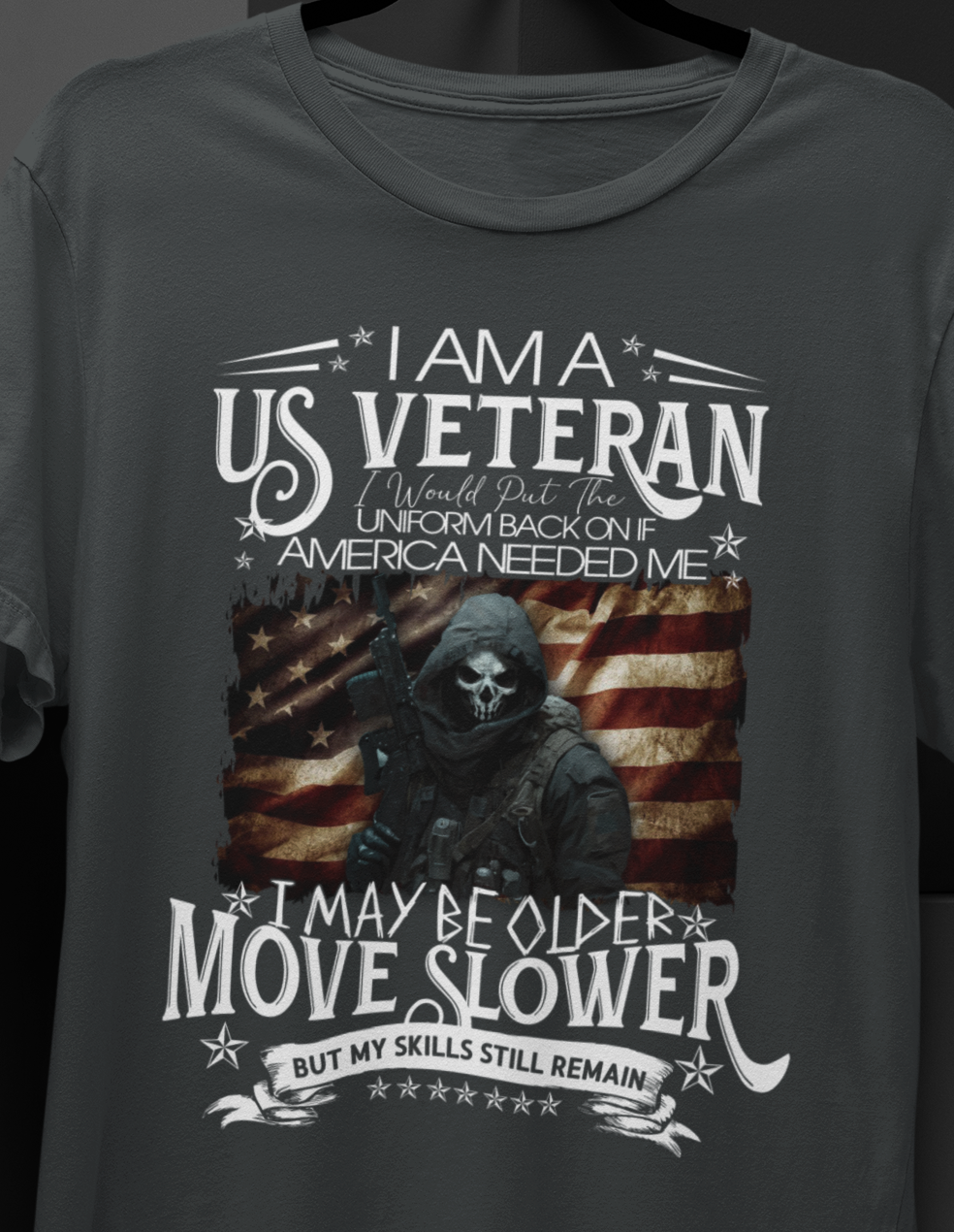 I Am A US Veteran I would Put The Uniform Back On If  America Needed ME, I May Move Slower But My Skill Still Remain T-SHIRT