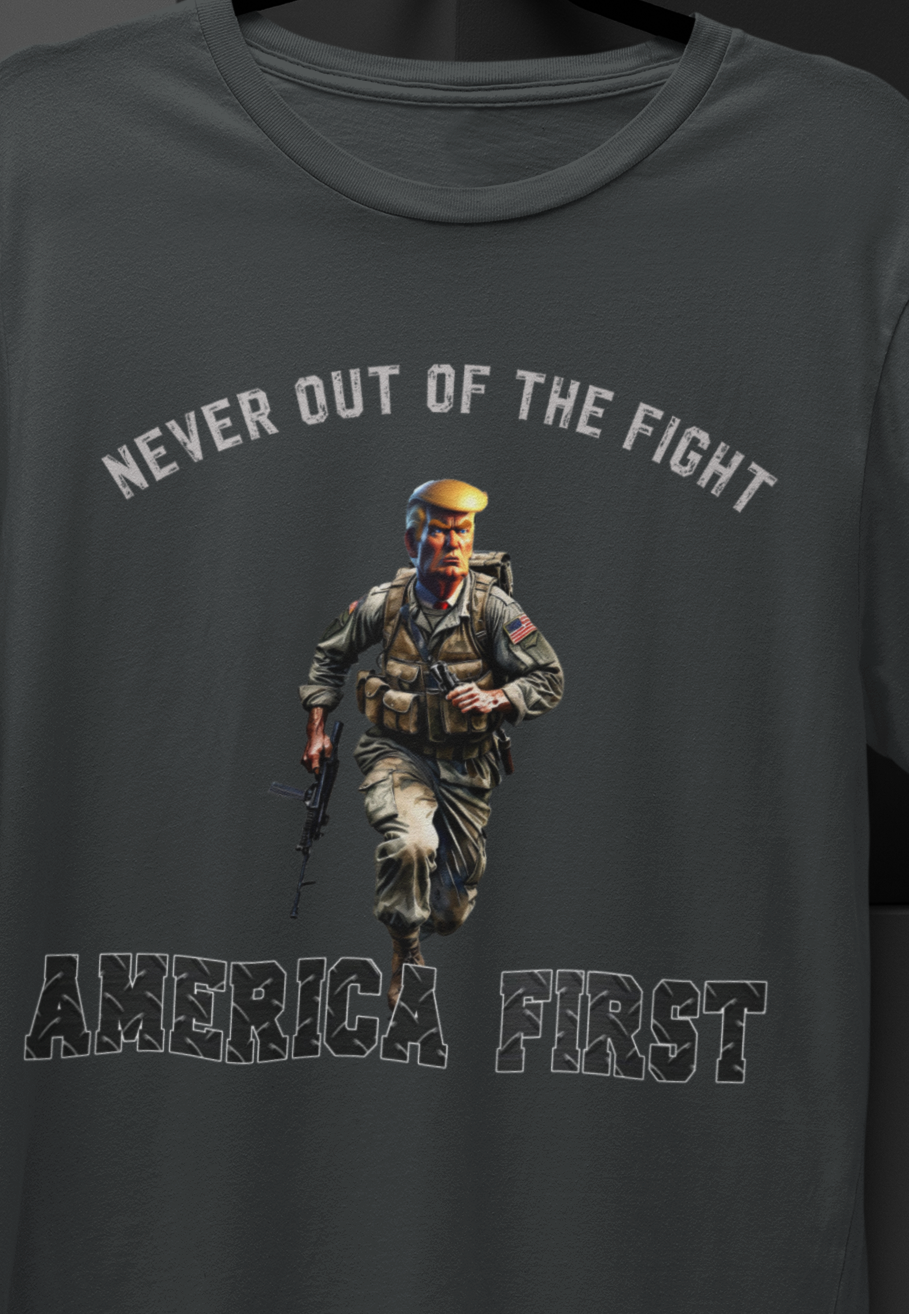 Trump, Never Out Of The Fight, America First T-Shirt