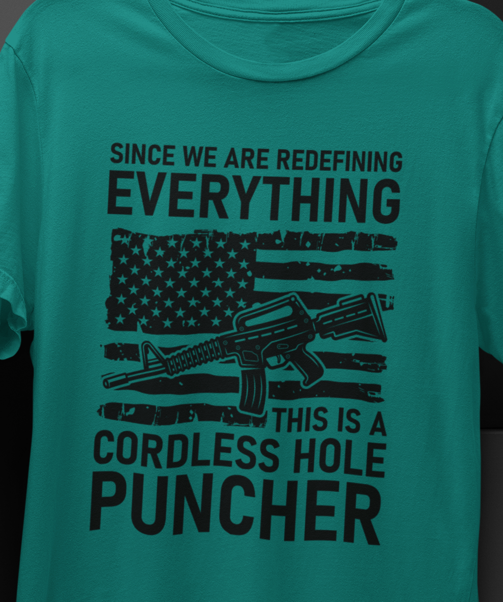 Since We Are Redefining Everything This Is A Cordless Hole Puncher T-Shirt