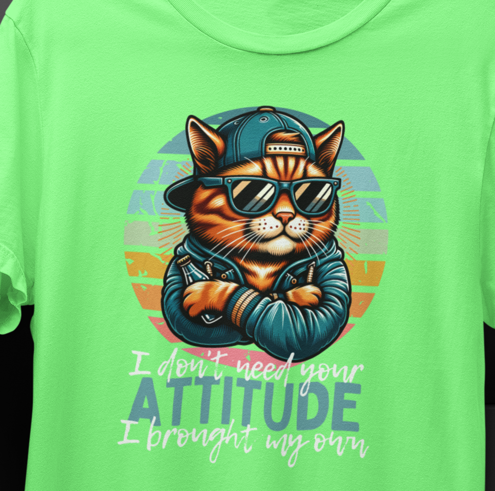 I Don't Need Your Attitude, I Brought My Own T-Shirt