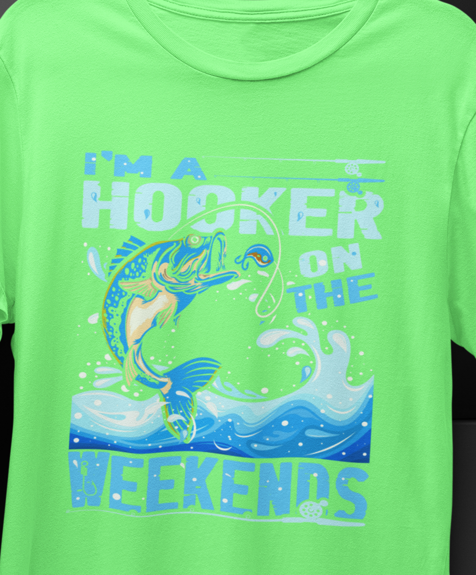 I'm a Hooker On The Weekends, Fishing T-shirt