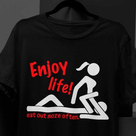 Enjoy Life, Eat Out More Often T-Shirt 100% cotton
