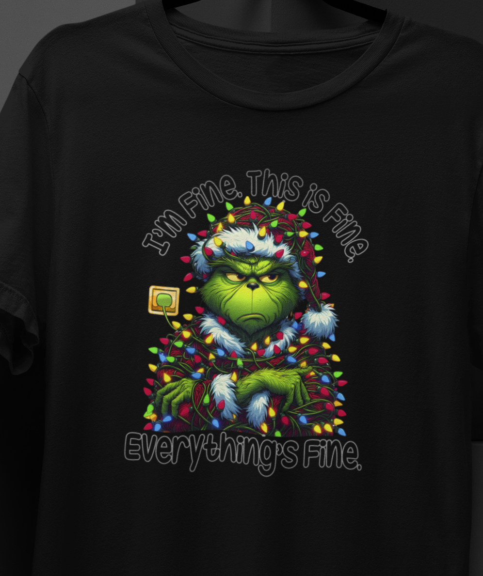 I'm Fine, This is Fine, Everything is fine! Grinchy Christmas T-shirt