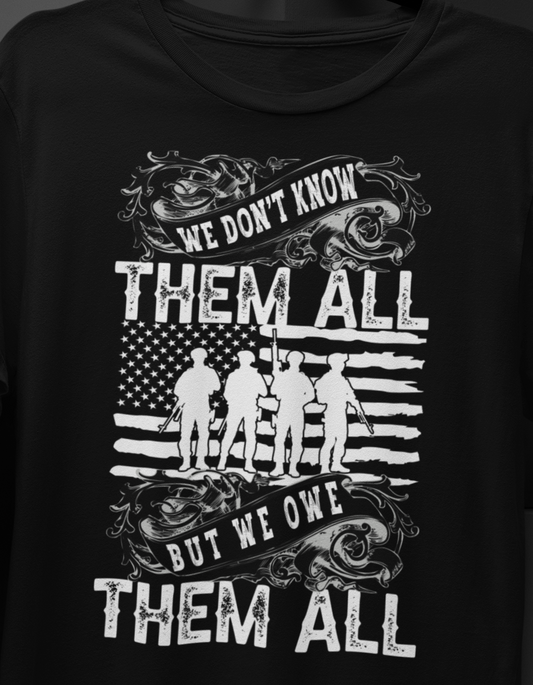 We Don't Know Them All But We Owe Them All T-SHIRT