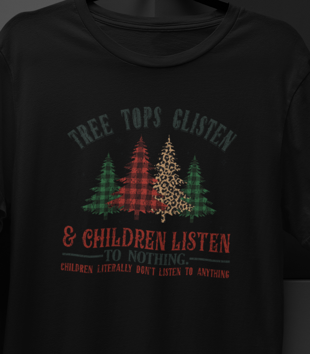 Tree Tops Glisten & Children Listen, to Nothing T-shirt