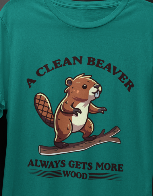 Clean Beaver Always Gets More Wood T-shirt
