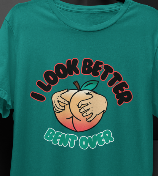 I Look Better Bent Over Mom T-shirt