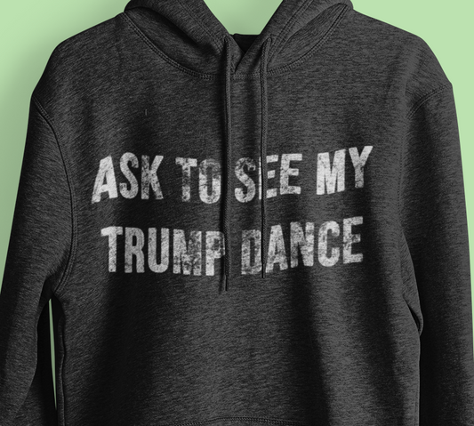 Ask to See My Dance Independent Sweatshirt Hoodies