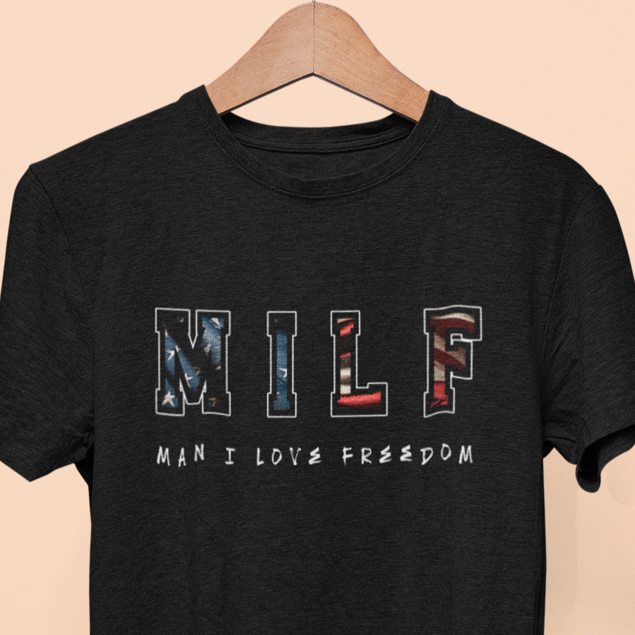 MILF, MAN I LOVE FREEDOM T-Shirt