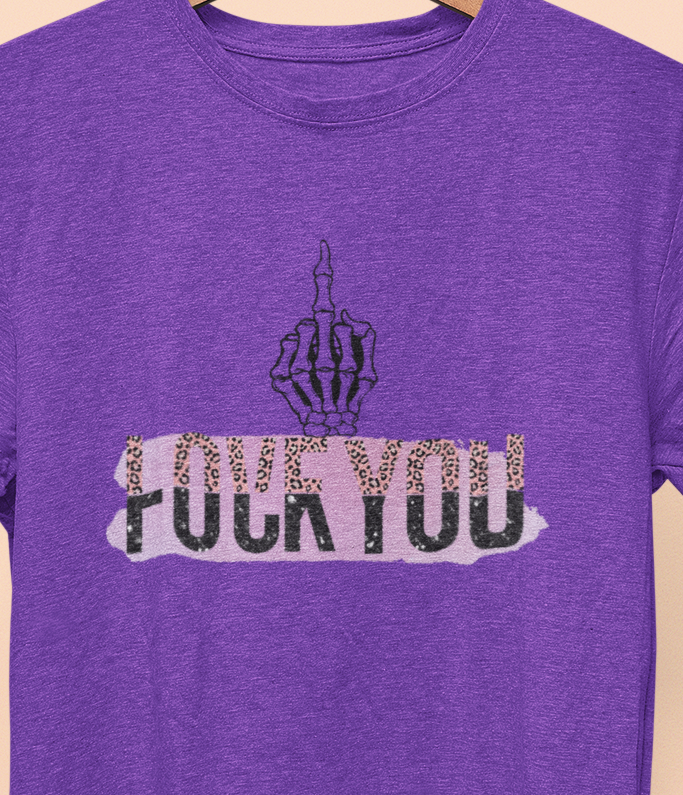 Love You F%$# You  T-shirt