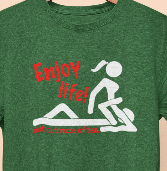 Enjoy Life, Eat Out More Often T-Shirt