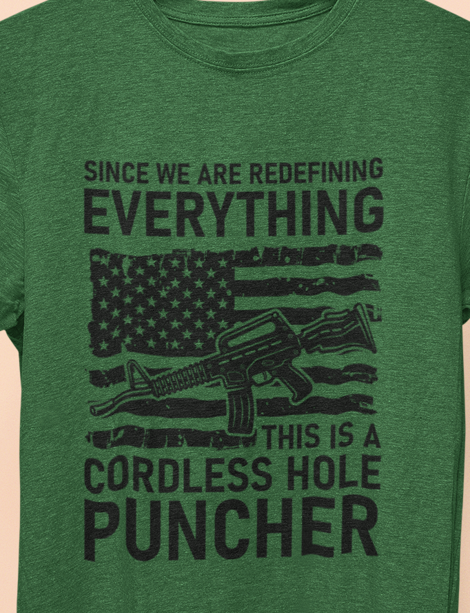 Since We Are Redefining Everything This Is A Cordless Hole Puncher T-Shirt