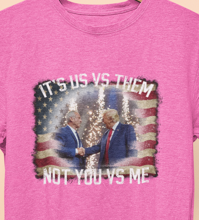 It's Us VS Them, Not You VS Me  T-Shirt