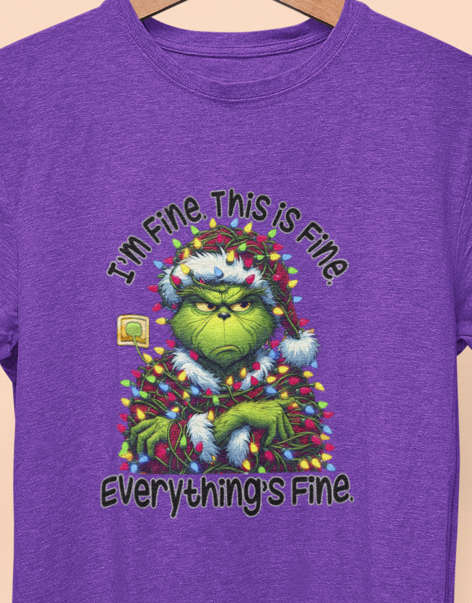 I'm Fine, This is Fine, Everything is fine! Grinchy Christmas T-shirt