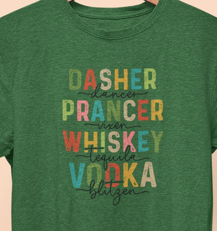 Dasher, Dancer, Prancer, Vixen, Whiskey, Tequila, Vodka, Blitzen Christmas T-shirt