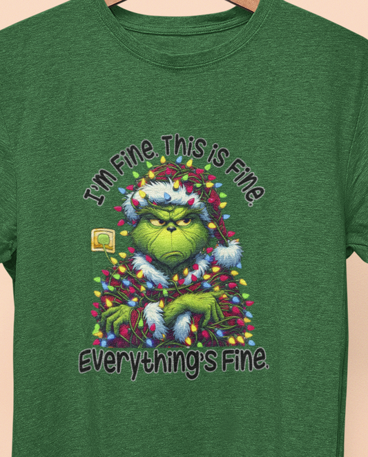 I'm Fine, This is Fine, Everything is fine! Grinchy Christmas T-shirt