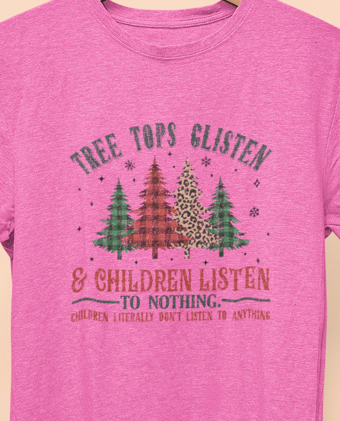 Tree Tops Glisten & Children Listen, to Nothing T-shirt