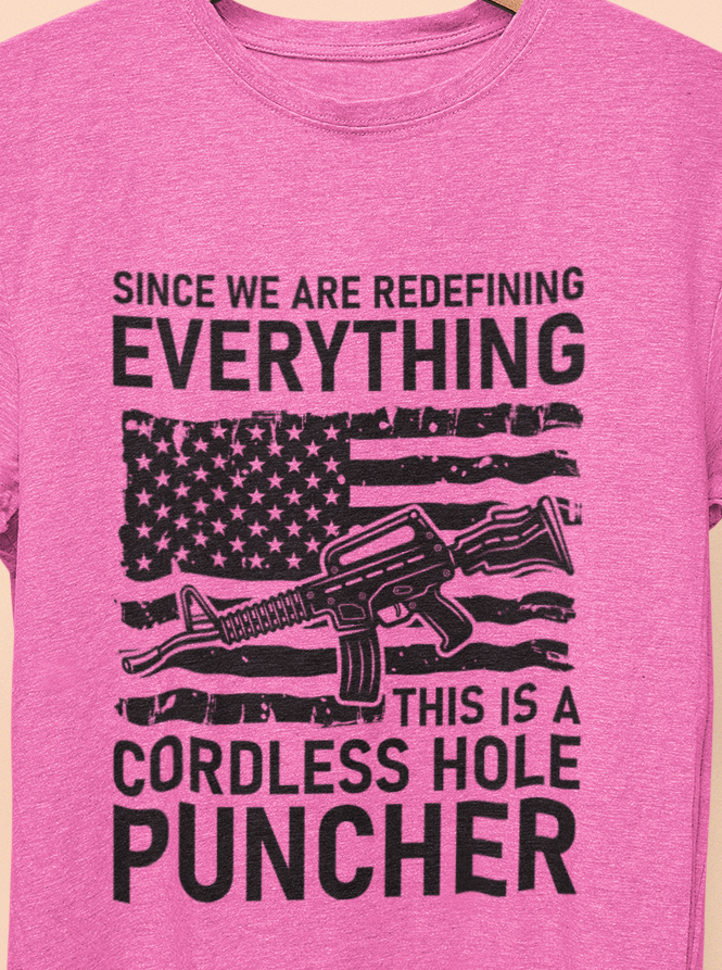 Since We Are Redefining Everything This Is A Cordless Hole Puncher T-Shirt