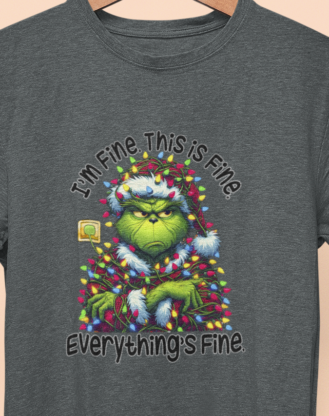 I'm Fine, This is Fine, Everything is fine! Grinchy Christmas T-shirt