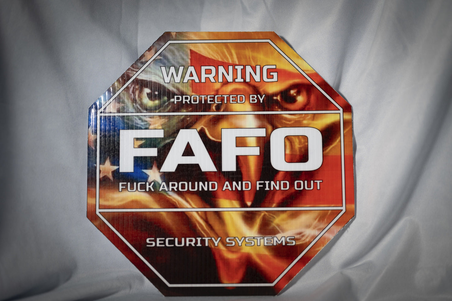 FAFO Sublimated Vinyl Yard signs, 11 3/4" Octagon, with a variety of patterns available, Patriotic, Humorous, Funny, Security. Sturdy